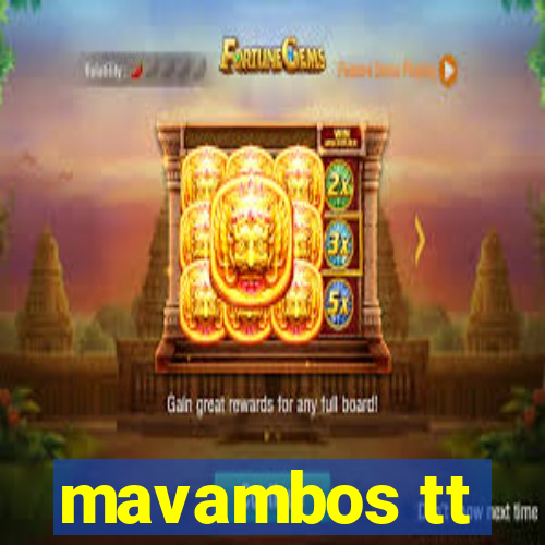 mavambos tt